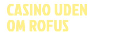 Casinoer Uden ROFUS